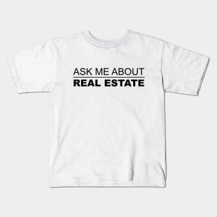 Ask Me About Real Estate Kids T-Shirt